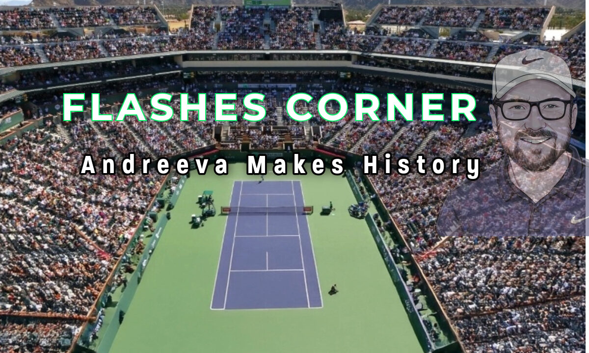 Mirra Andreeva, Crush Rush News, Indian Wells, Flashes Corner Phil Naessens
