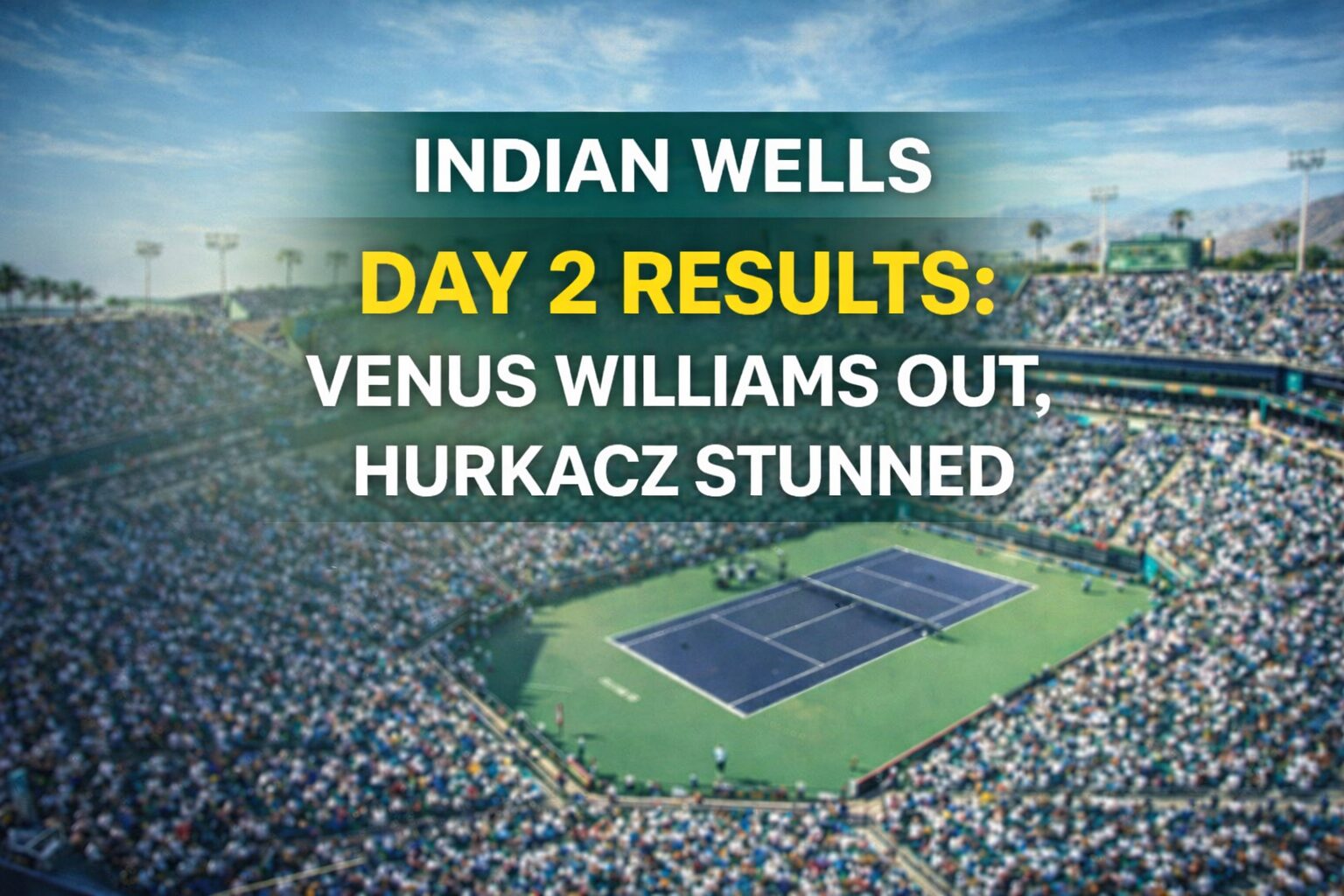 Indian Wells Day 2 results