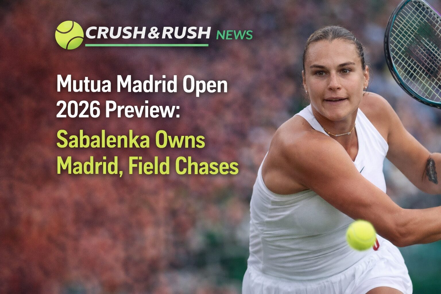 Mutua Madrid Open 2026 Preview: Sabalenka Owns Madrid, Field Chases